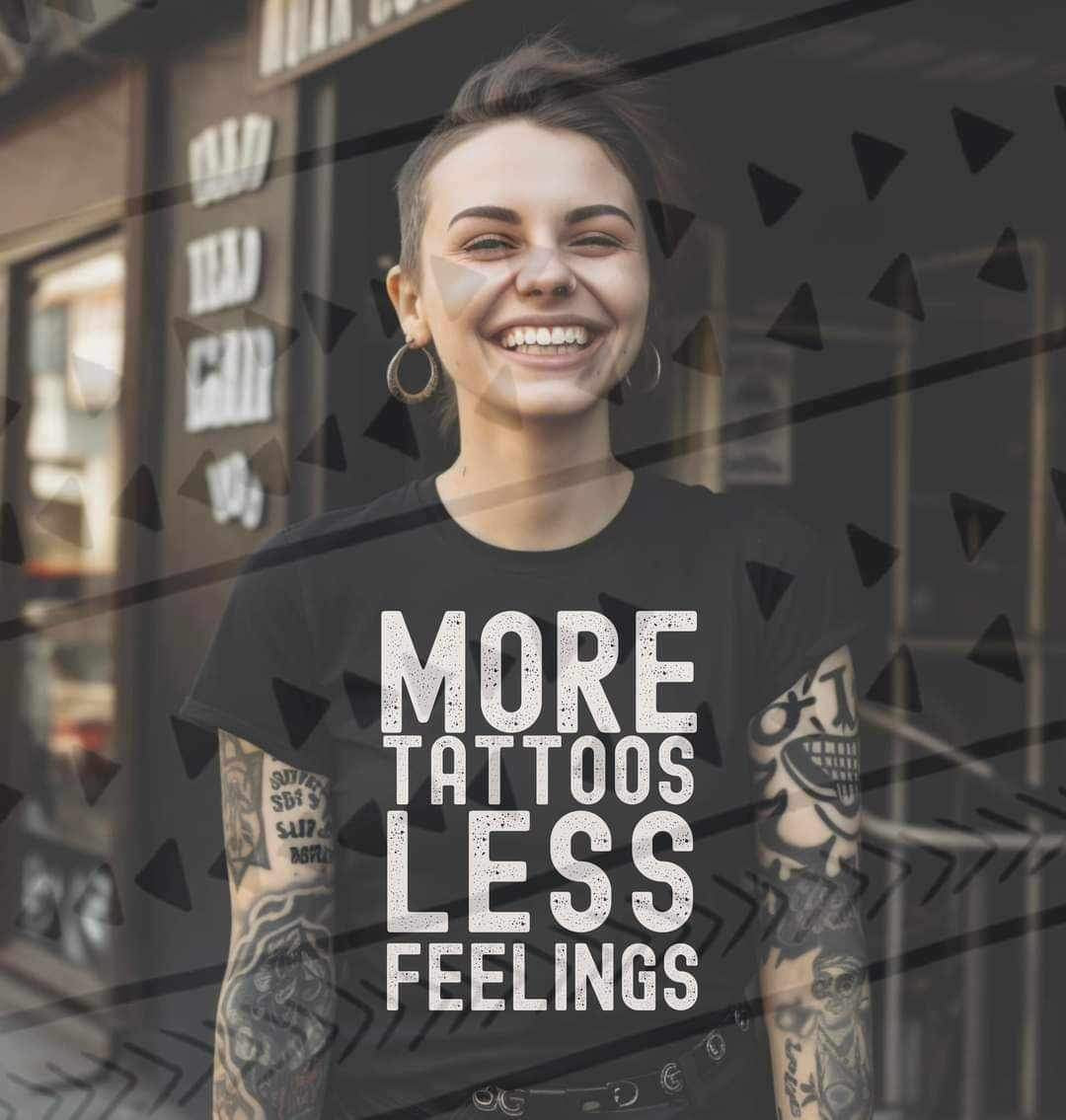 More tattoos less feeling WHITE 16626 DTF Transfer