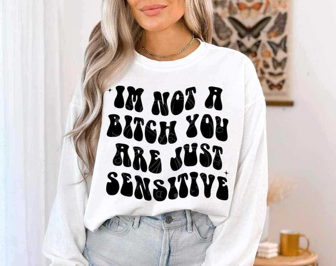 I’m not a B you are just sensitive (lyttle) 34495 DTF Transfer