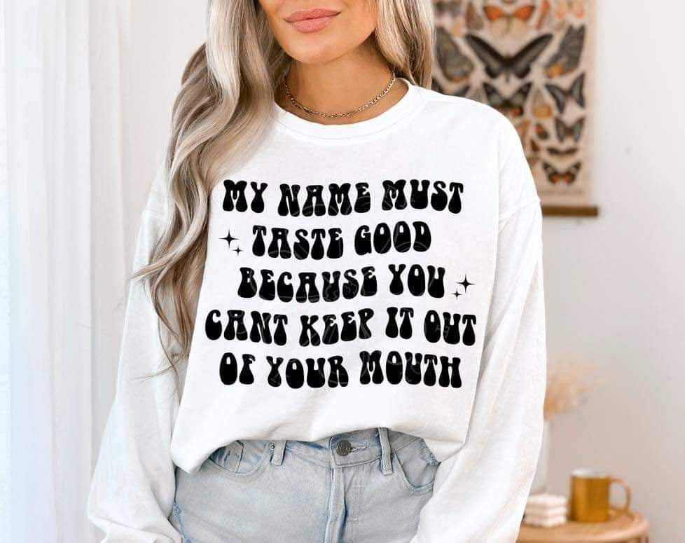 My name must taste good (lyttle) 34486 DTF Transfer