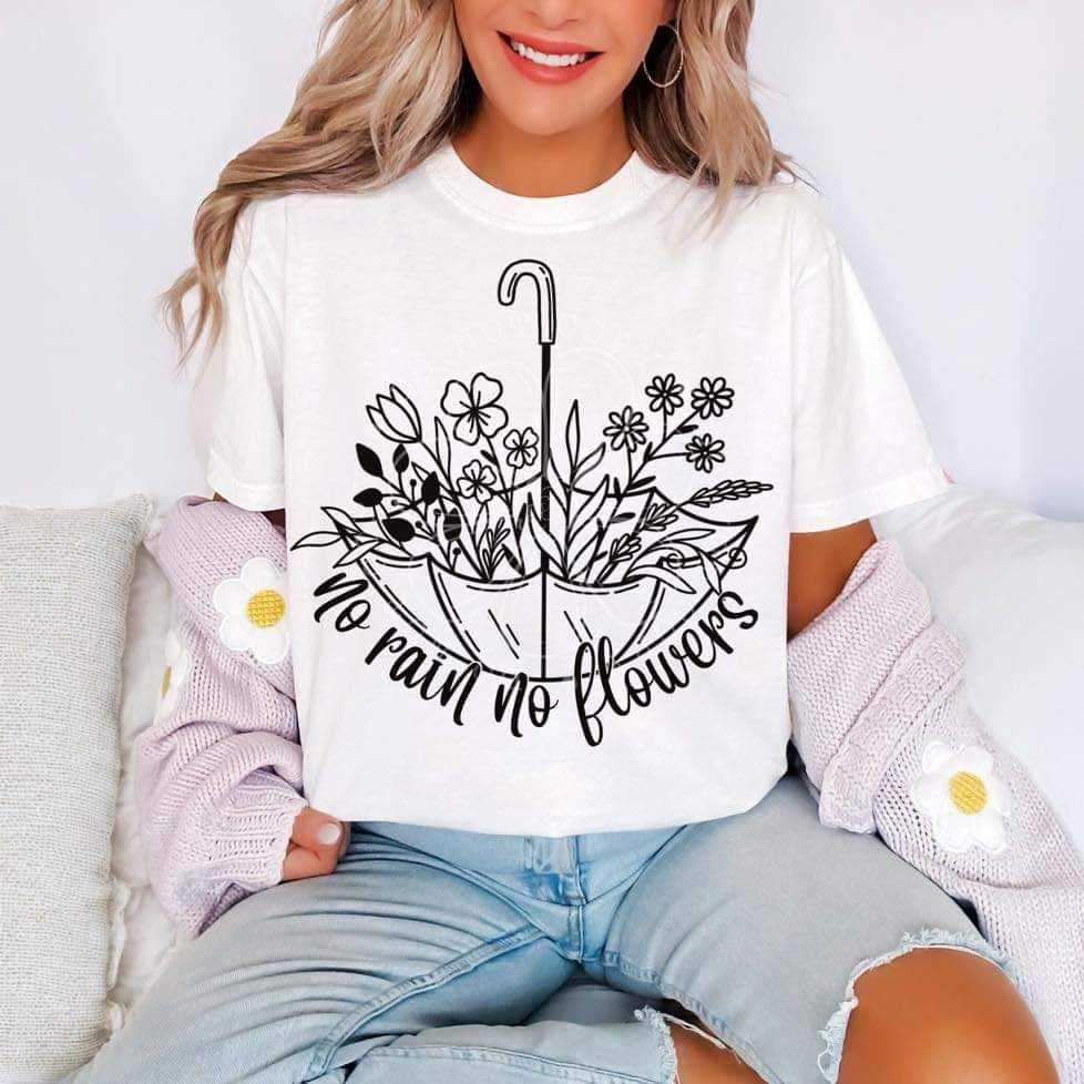 No rain no flowers (lyttle) 34485 DTF Transfer
