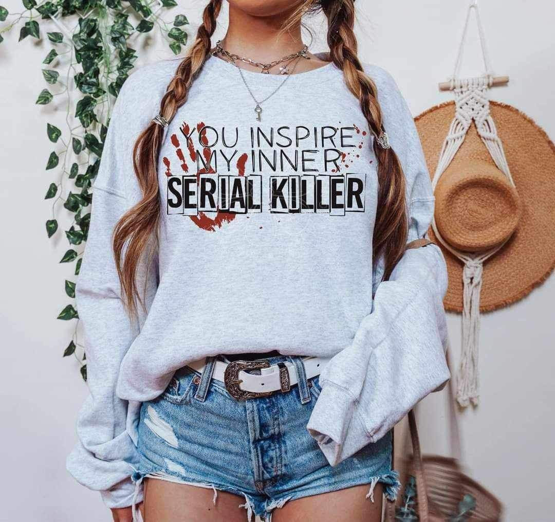 You inspire my inner serial killer (lyttle) 34474 DTF Transfer