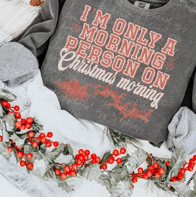 I’m only a morning person on Christmas morning MMD 16646 DTF TRANSFER