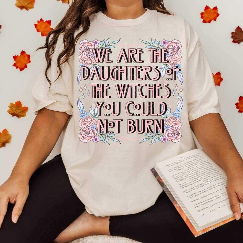 We are the daughters of the witches you could not burn (lyttle) 34465 DTF Transfer
