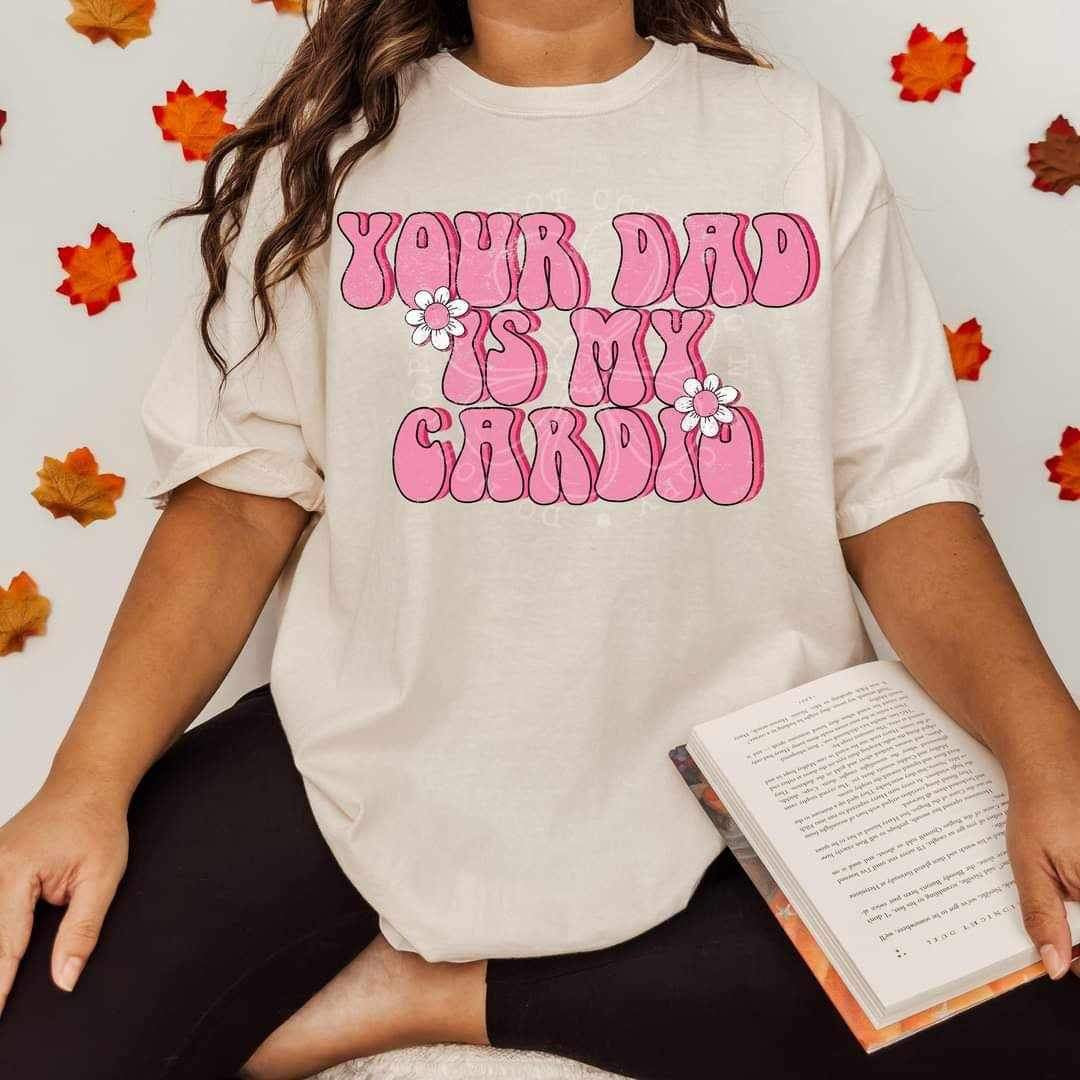 Your dad is my cardio (lyttle) 34454 DTF Transfer