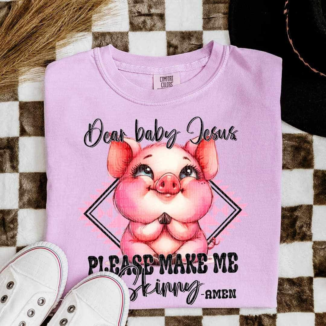 Oh baby jesus please make me skinny pig 23172 DTF transfer