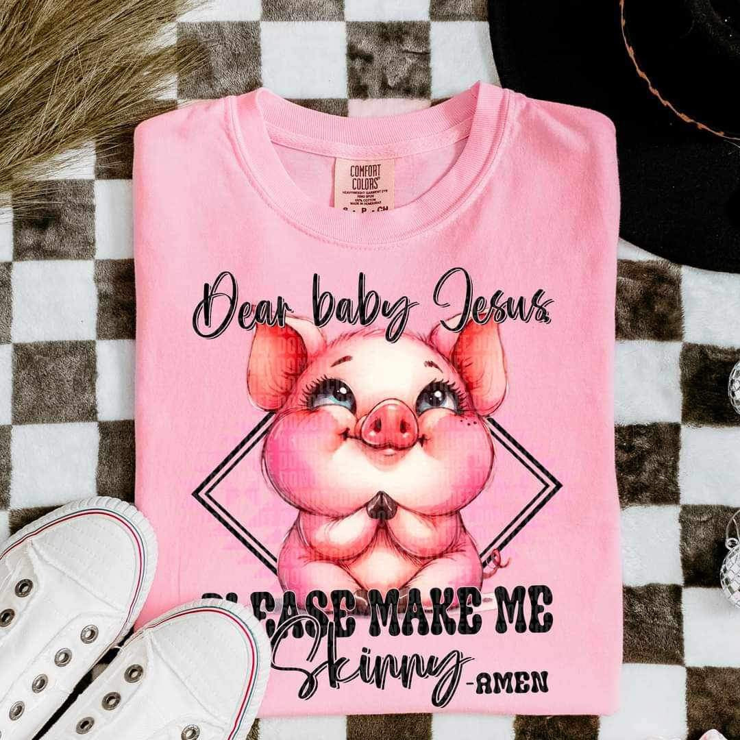 Oh baby jesus please make me skinny pig 23172 DTF transfer