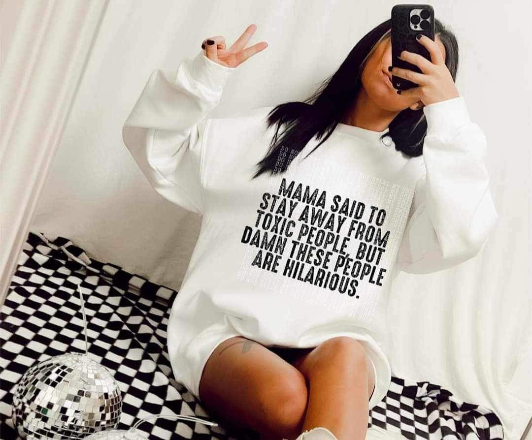 Mama said to stay away from toxic people but damn these people are hilarious (DDD) 23187 DTF transfer