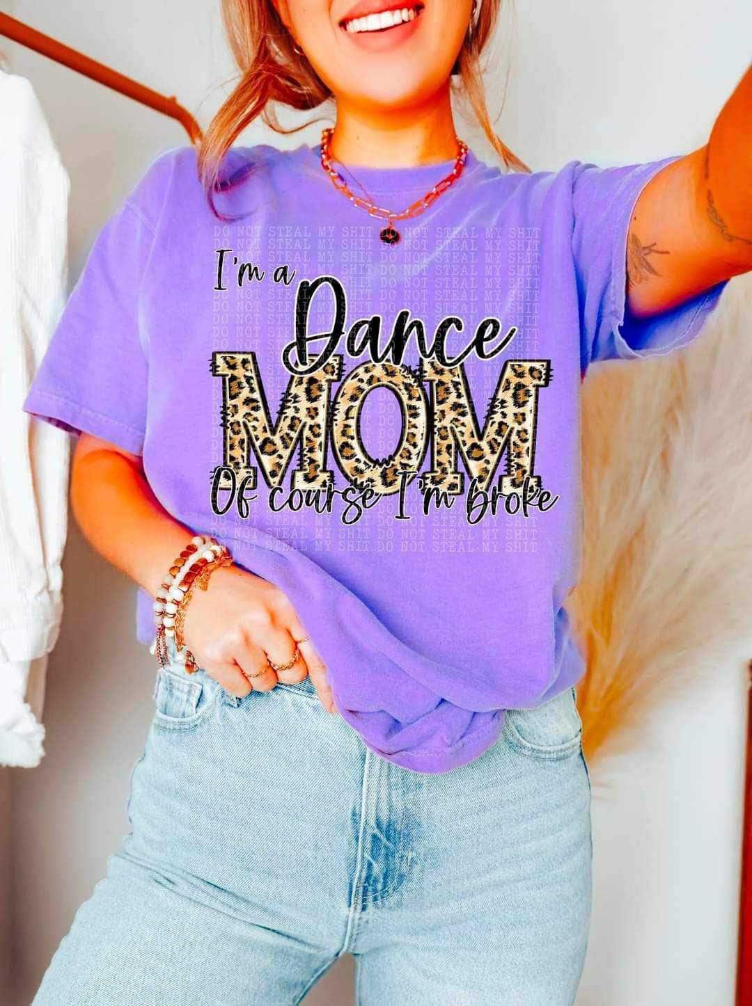 Im a dance mom of course im broke (DDD) 23199 DTF transfer