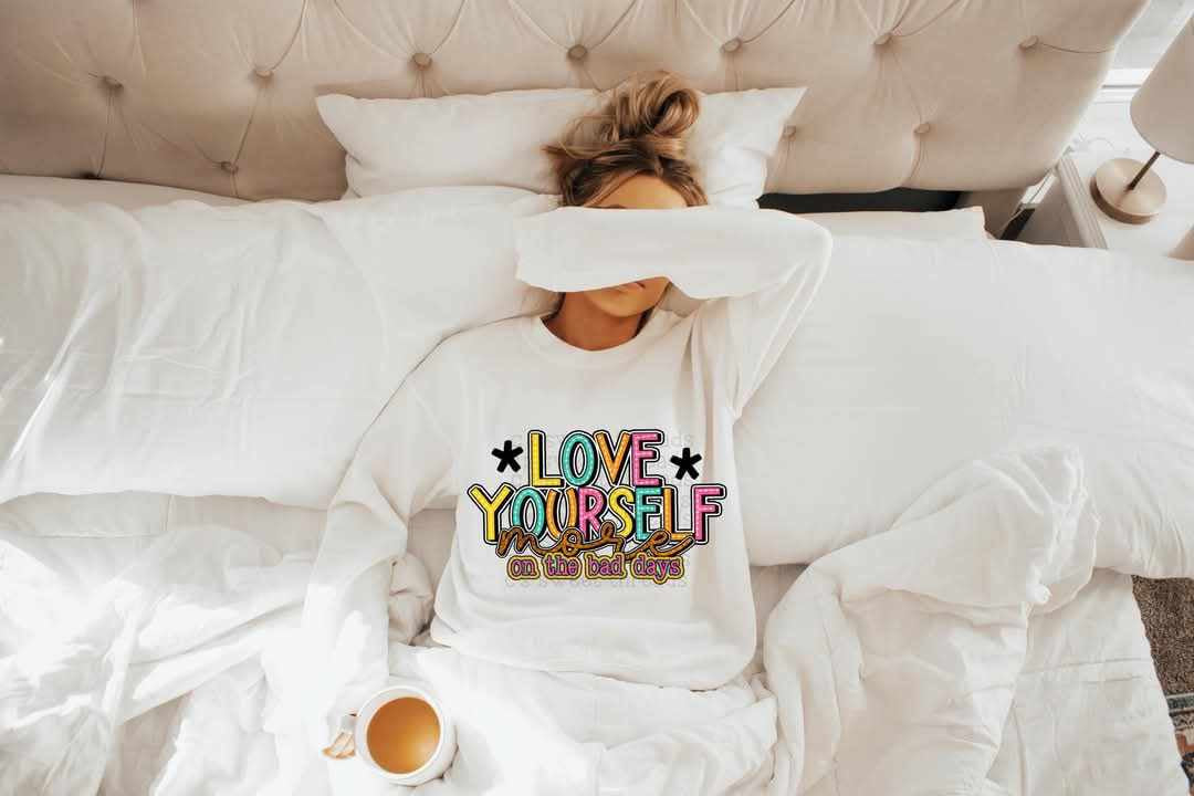 Love yourself more on the bad days (C’s) 80917 DTF transfer