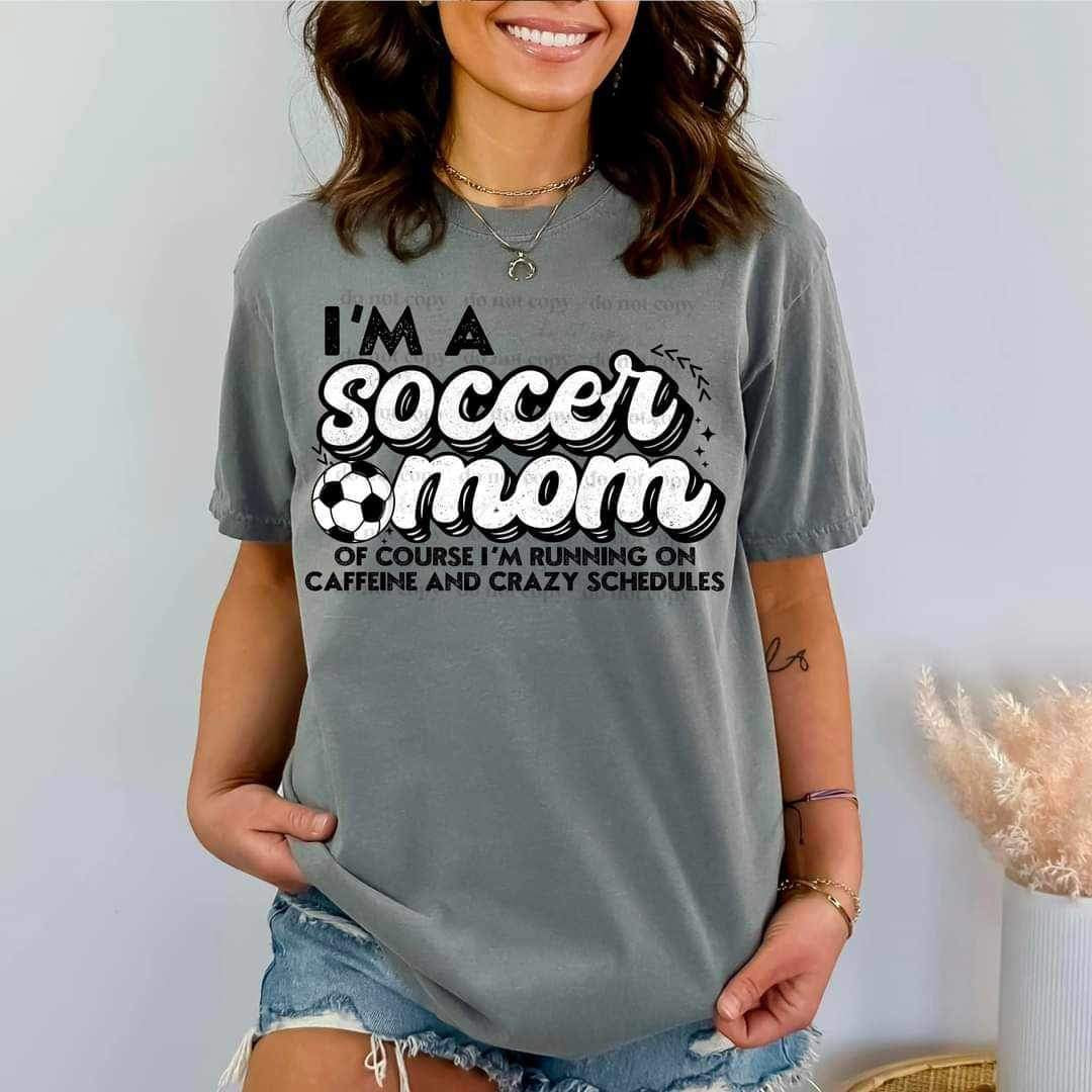 Im a soccer mom of course im running on caffiene and crazy schedules (CSC) 23329 DTF transfer
