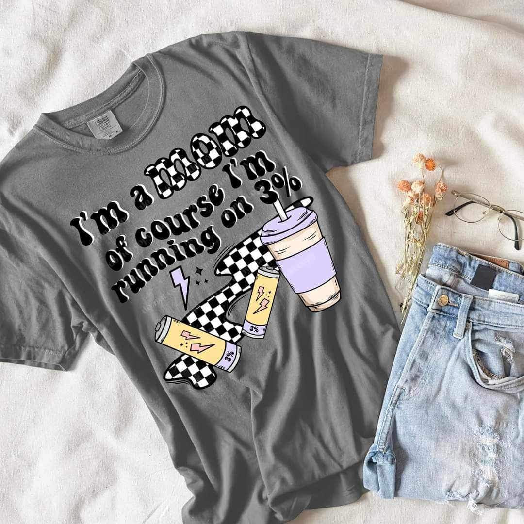 I’m a mom of course im working on 3% 23427 DTF transfer