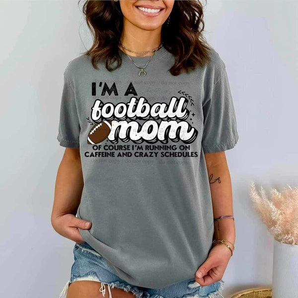 I’m a football mom of course i’m running on caffeine and crazy schedules 23441 DTF transfer