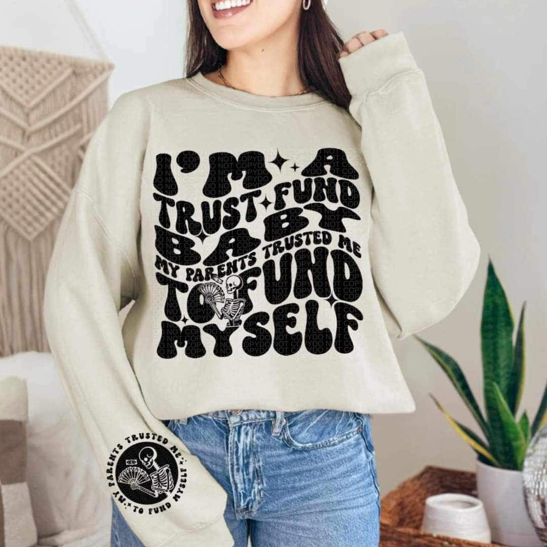 I am a trust fund baby my parents trusted me to fund myself FRONT BLACK 23544 DTF transfer