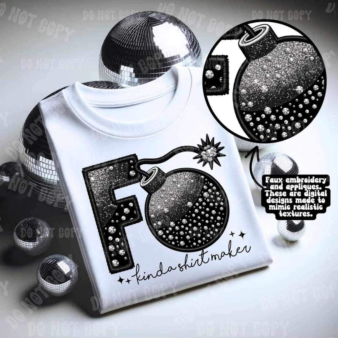 F bomb kinda shirt maker embroidery 23574 DTF transfer