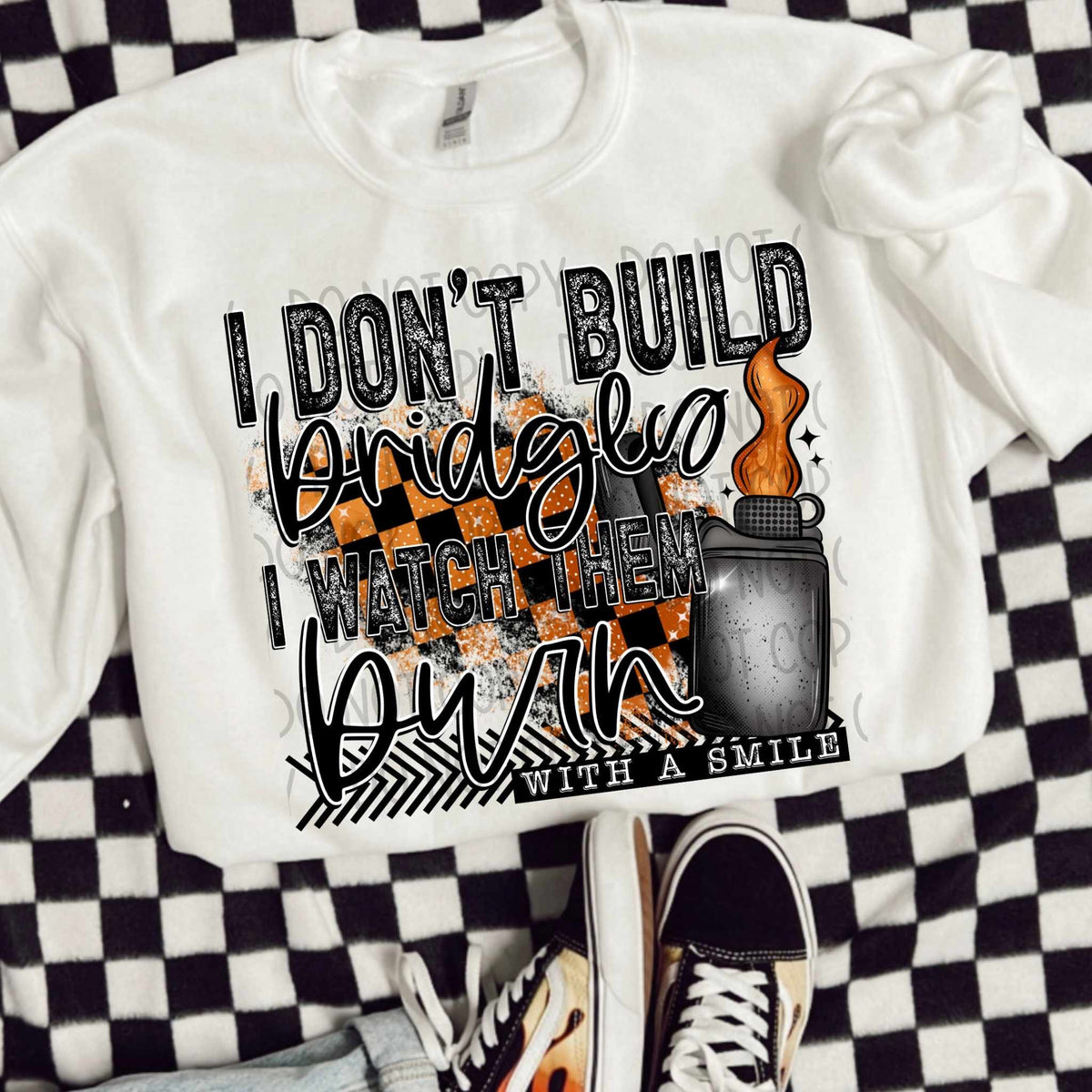 I don’t build bridges I watch them burn with a smile (SW) 32642 DTF transfer