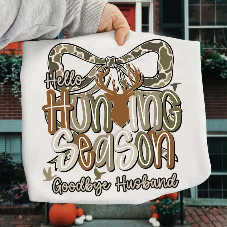 Hello Hunting Season goodbye husband with camo bow and deer DTF transfer