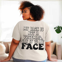 My back is not a voicemail say it to my face 30100 DTF Transfer