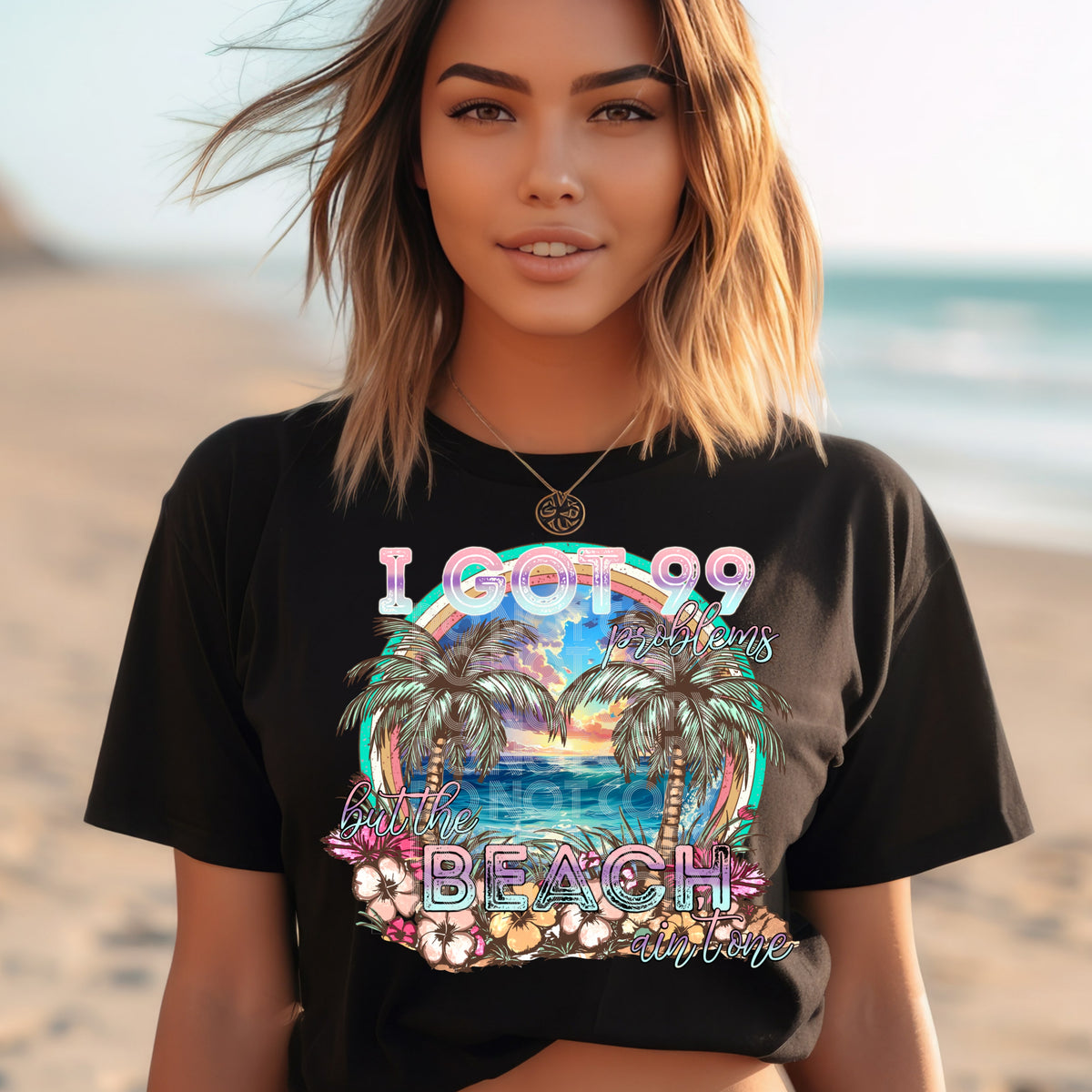 I got 99 problems but the beach aint one (DD) 32752 DTF transfer