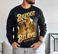 Bigfoot doesnt believe in you either (LYTTLE) 23816 DTF transfer