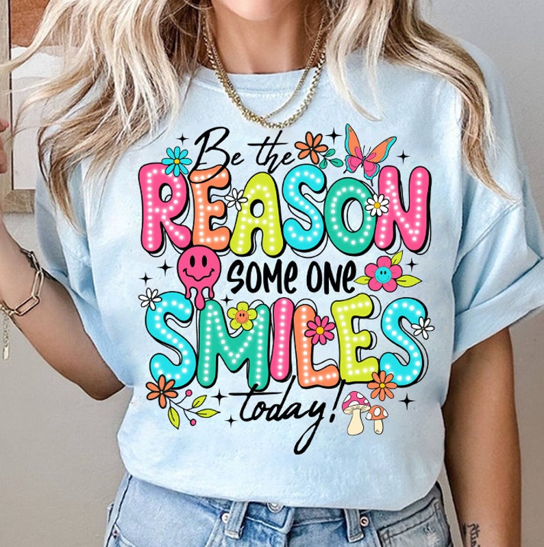 Be the reason someone smiles today 33035 DTF transfer