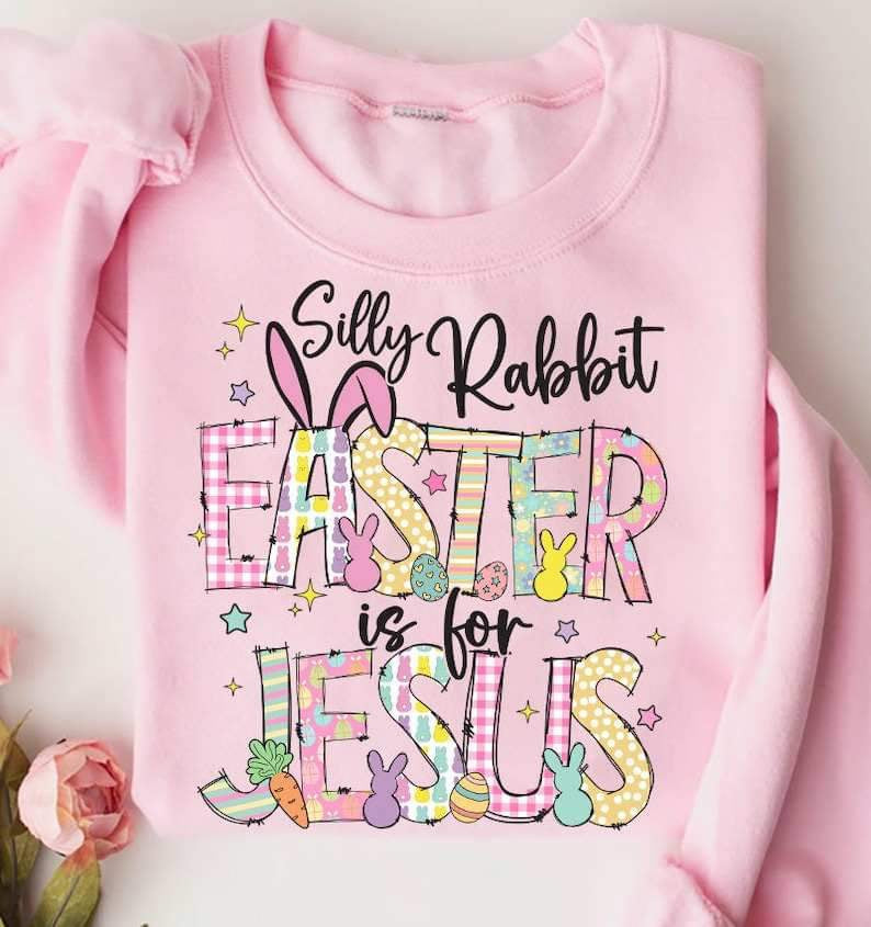 Silly rabbit easter is for jesus patterned font 23869 DTF transfer