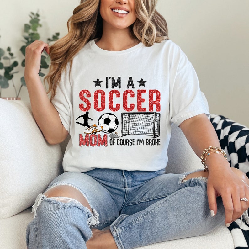 I’m a soccer mom of course I’m broke 33009 DTF transfer