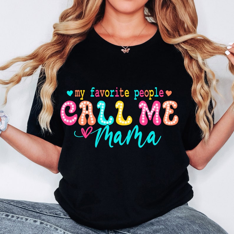 My favorite people call me mama colorful 33012 DTF transfer