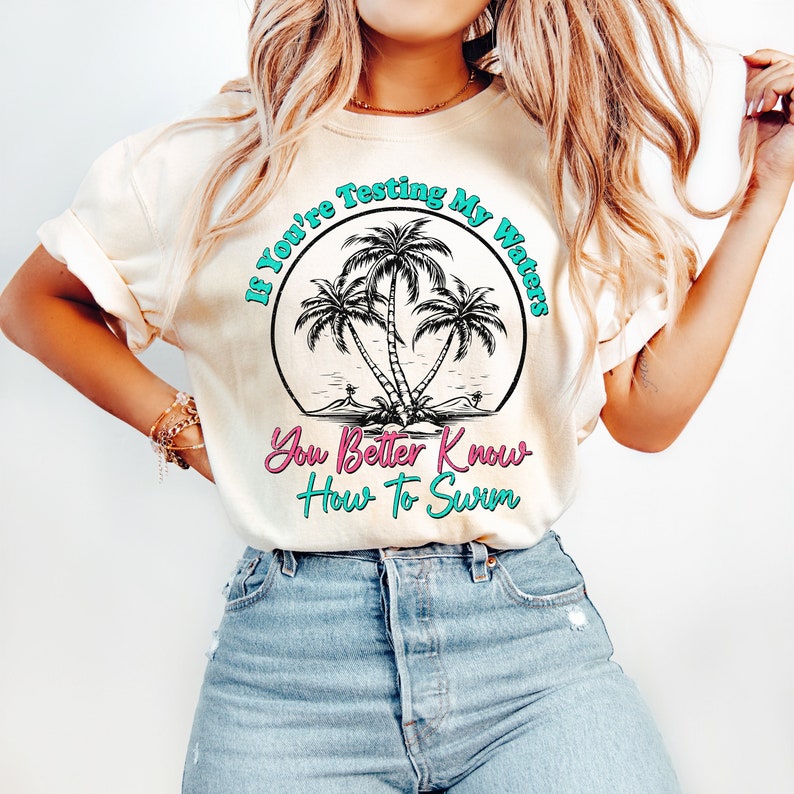 If youre testing my waters you better know how to swim palm tree 32988 DTF transfer