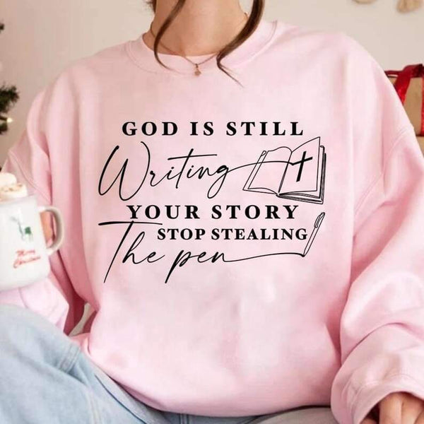 God is still writing your story stop stealing the pen BLACK 23934 DTF transfeR