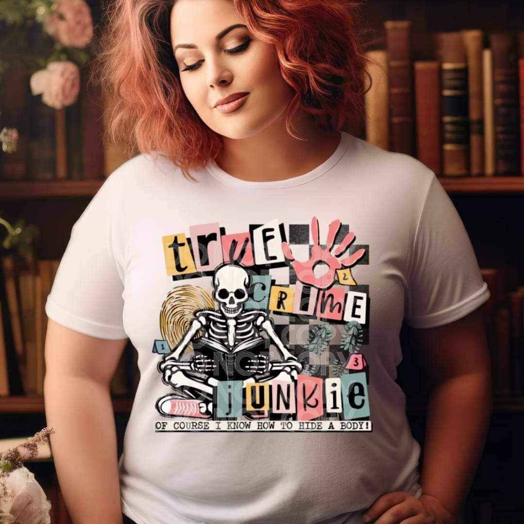 True crime junkie of course I know how to hide a body skellie 24033 DTF transfer