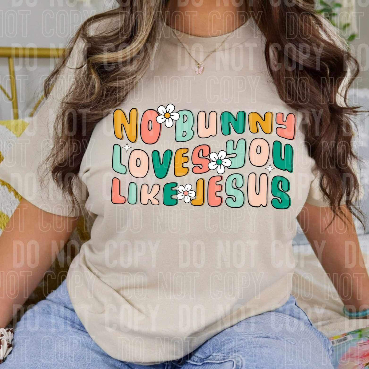 No bunny loves you like jesus 24109 DTF transfer
