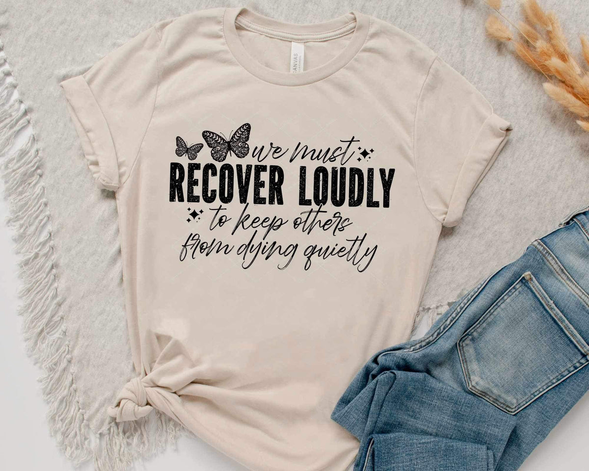 We must recover loudly to keep others from dying quietly BLACK 24633 DTF transfer