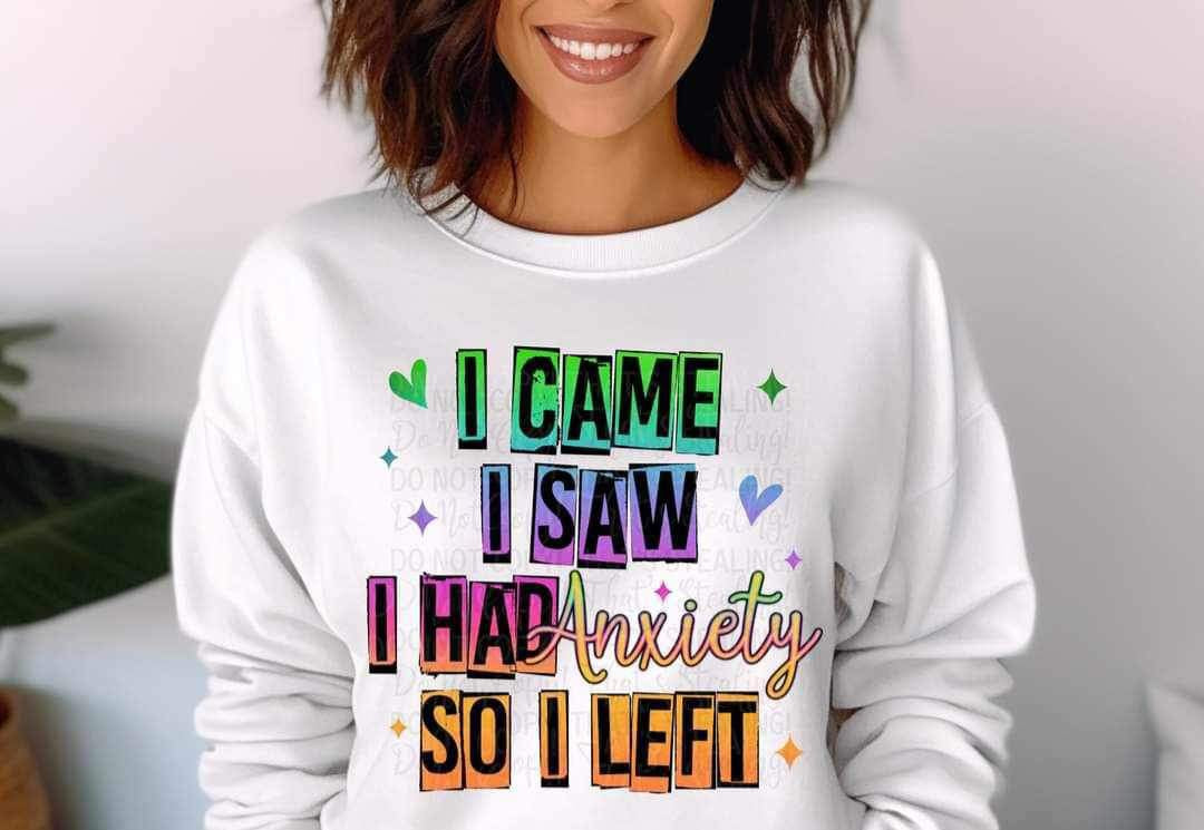 I came I saw I had anxiety so I left 11481 DTF TRANSFER