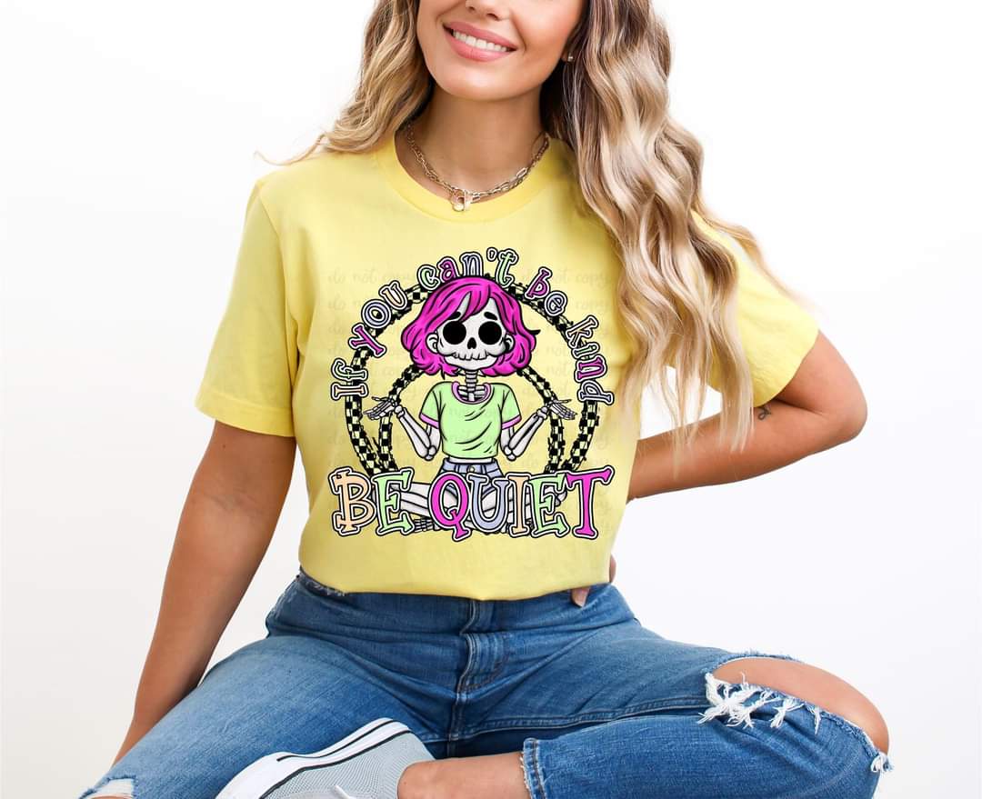 If you can’t be kind be quiet 33630 DTF transfer