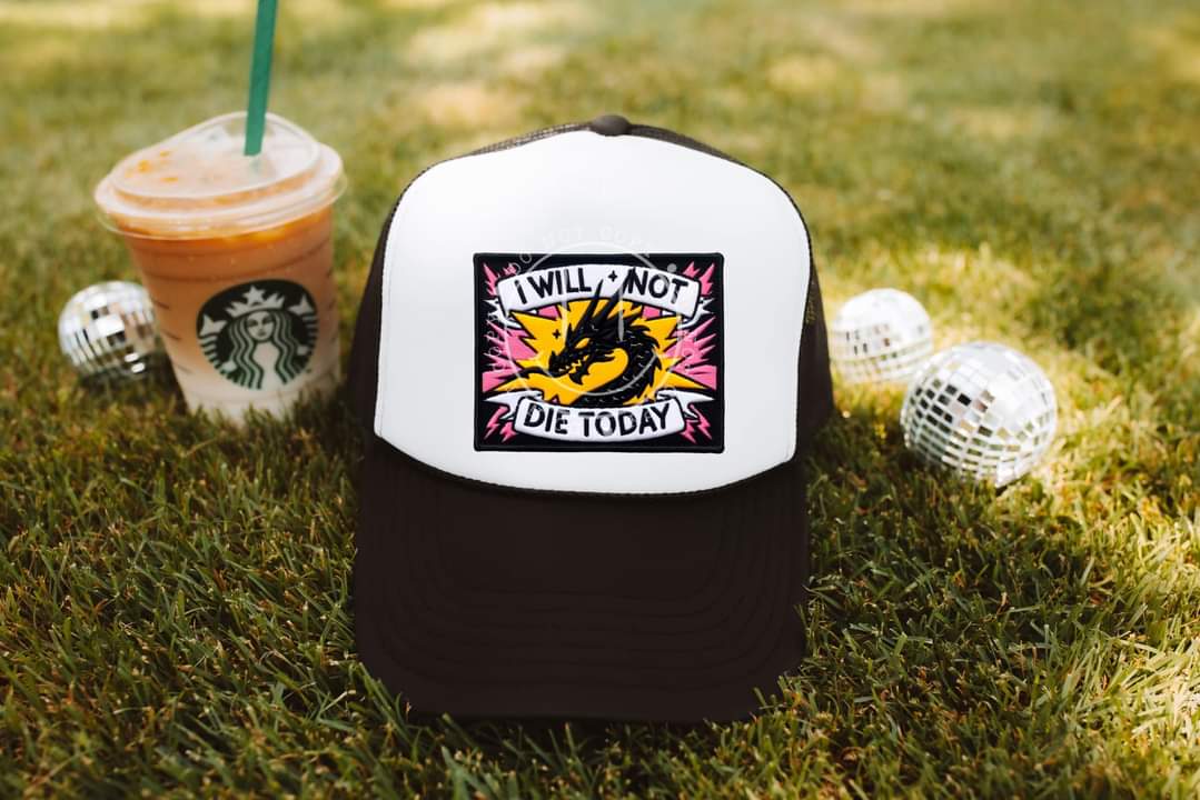 I will not die today hat patch 33646 DTF transfer