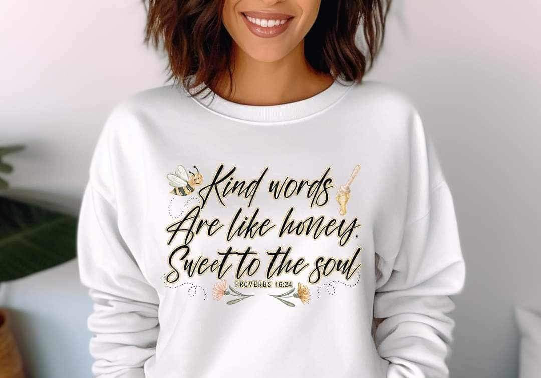 Kind words are like honey. Sweet to the soul with bees FRONT 11613 DTF TRANSFER