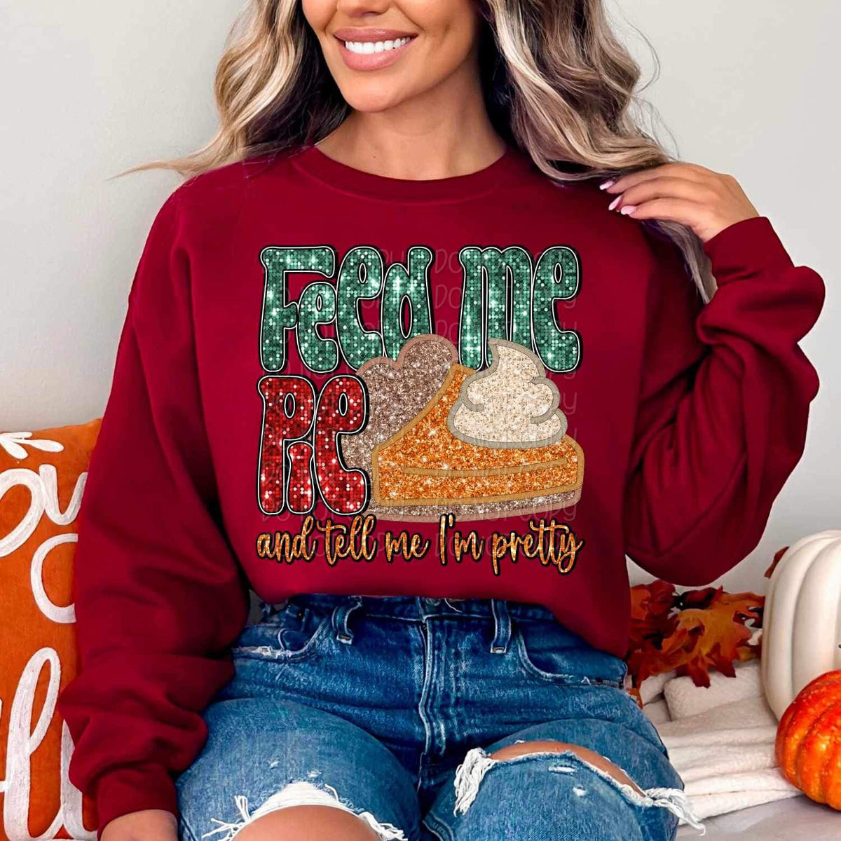 Feed me pie and tell me I’m pretty (sequin with pie) 11635 DTF TRANSFER