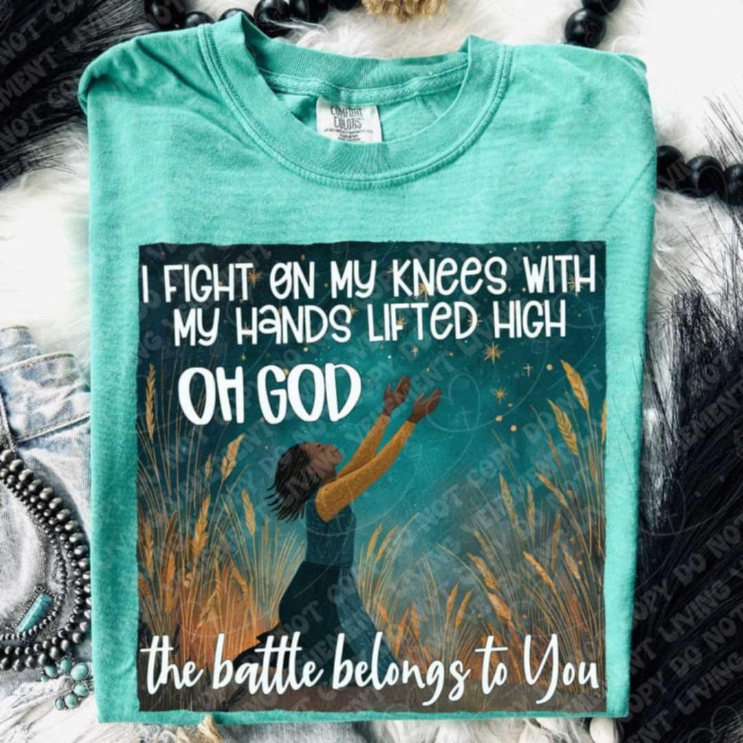 I fight on my knees with hands lifted high darker skin tone (Vehement) DTF transfer