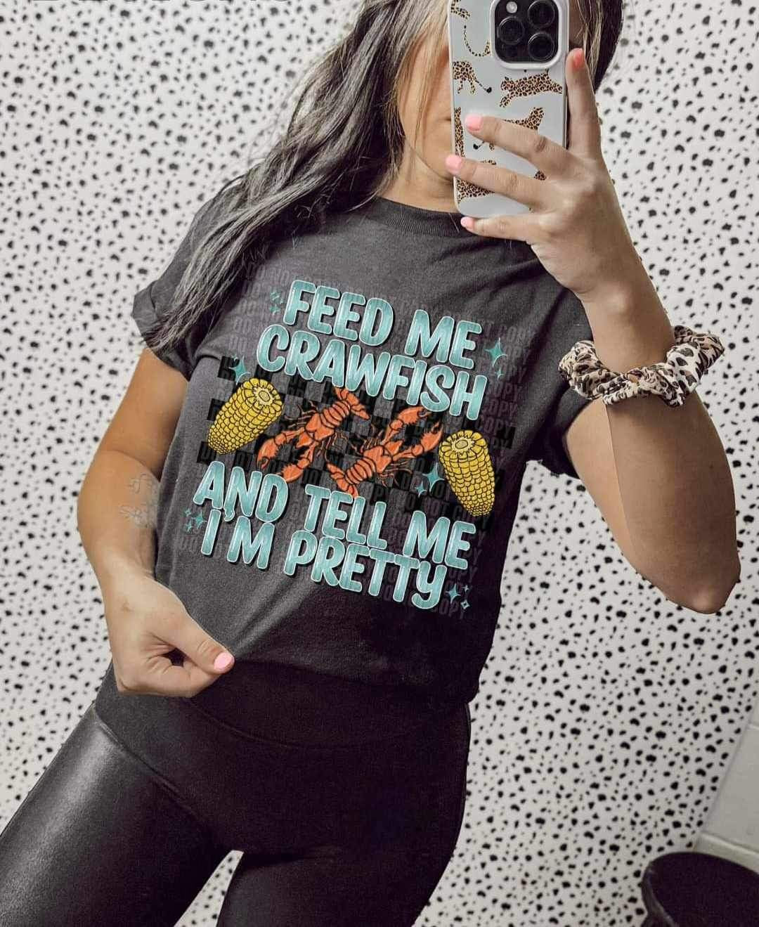 Feed me crawfish and tell me im pretty (CCD) 24970 DTF transfer