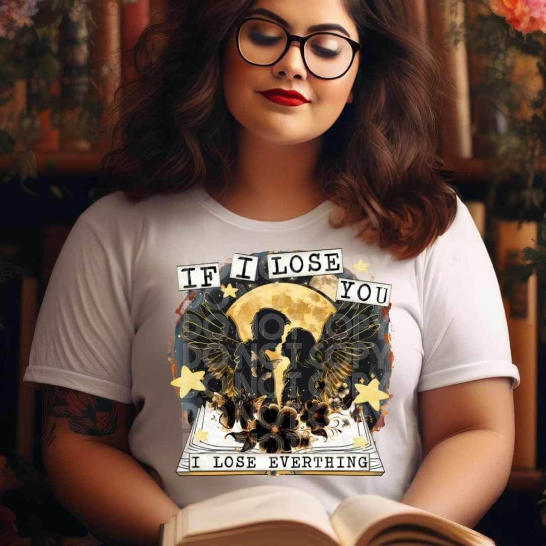 If i lose you i lose everything 25019 DTF transfer