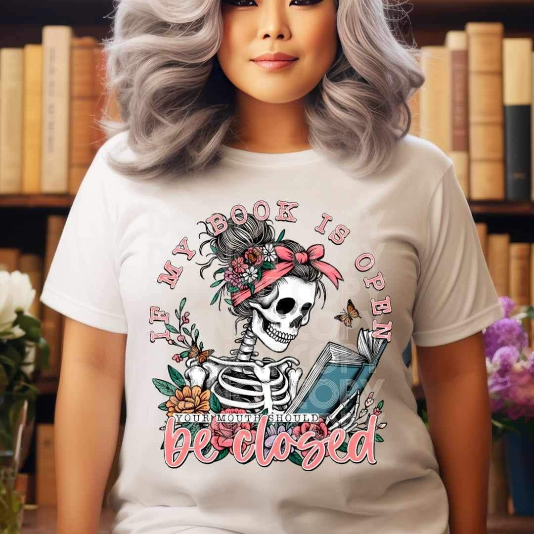 If my book is open your mouth should be closed 25010 DTF transfer