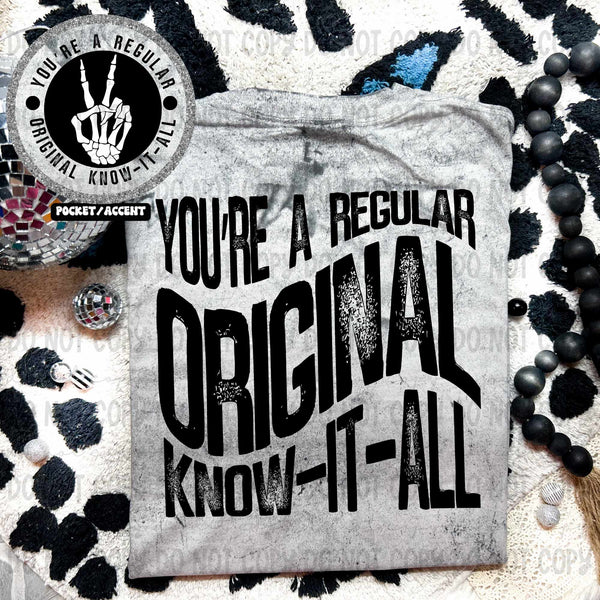 You’re a regular original know-it-all FRONT ONLY (revelyou) 35071 DTF transferh