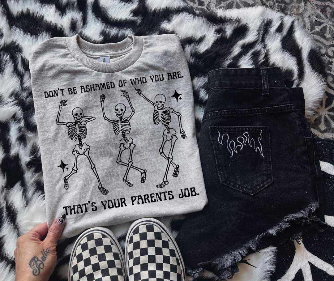 Don’t be ashamed of who you are thats your parents job 35126 DTF transfer
