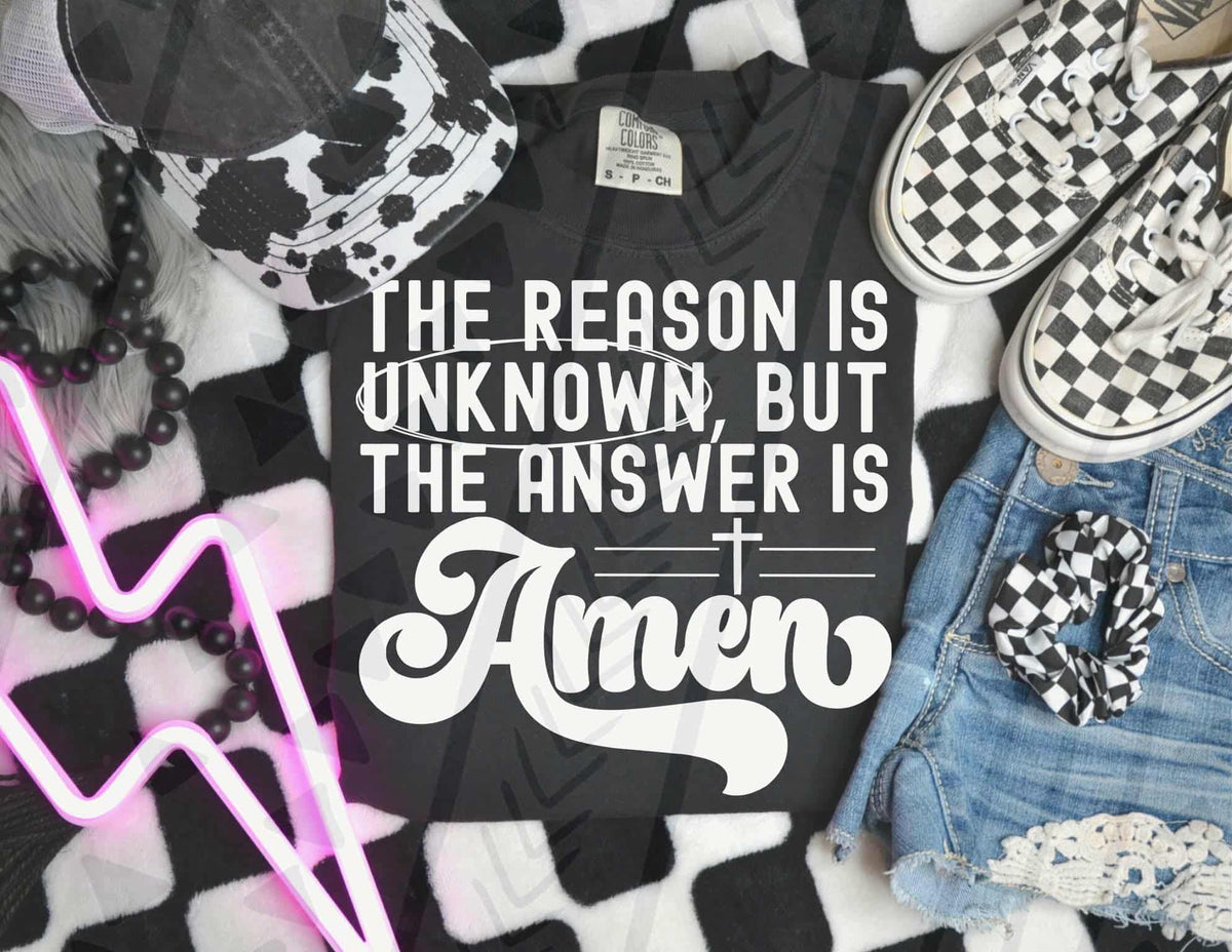 The reason is unknown but the answer is amen WHITE TGG 113440 DTF Transfer