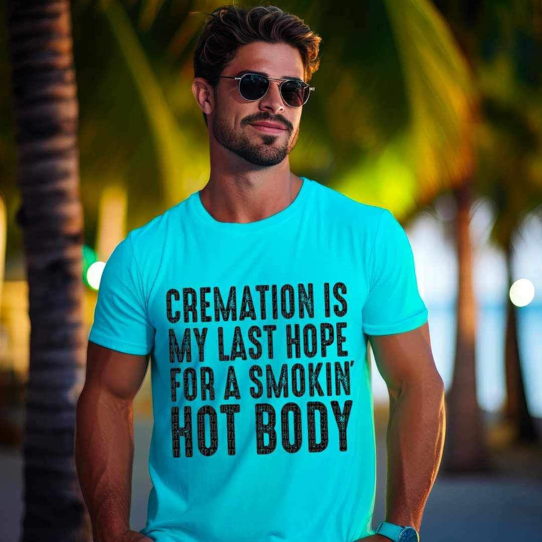 Cremation is my last hope for a smokin hot body BLACK 15197 DTF Transfer