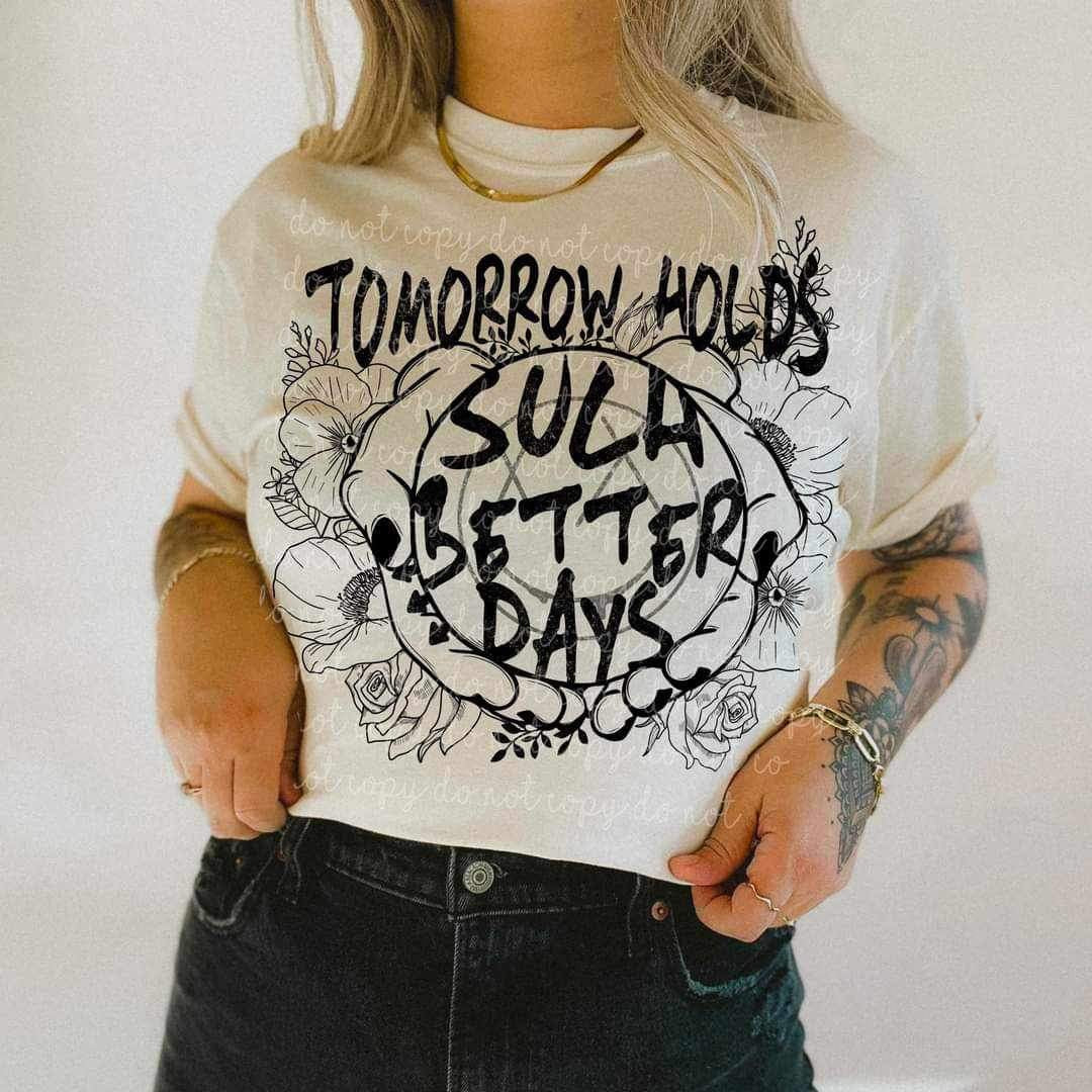 Tomorrow holds such better days BLACK (MMD) 25315 DTF transfer