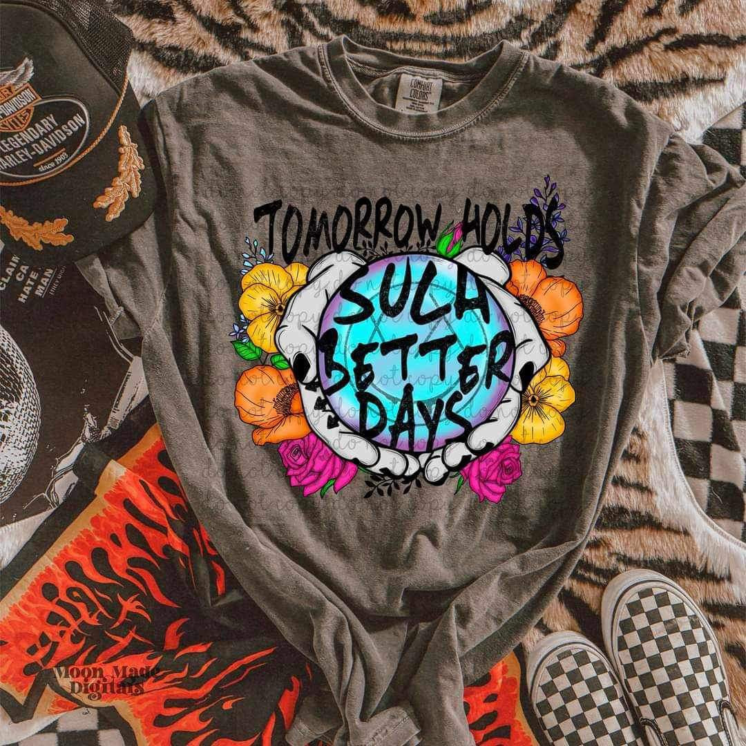 Tomorrow holds such better days (MMD) 25314 DTF transfer