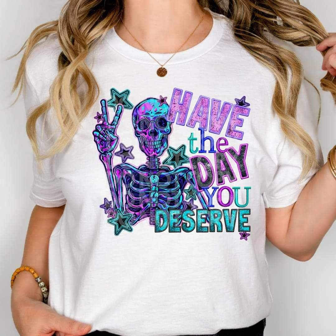 Have the day you deserve 25453 DTF transfer