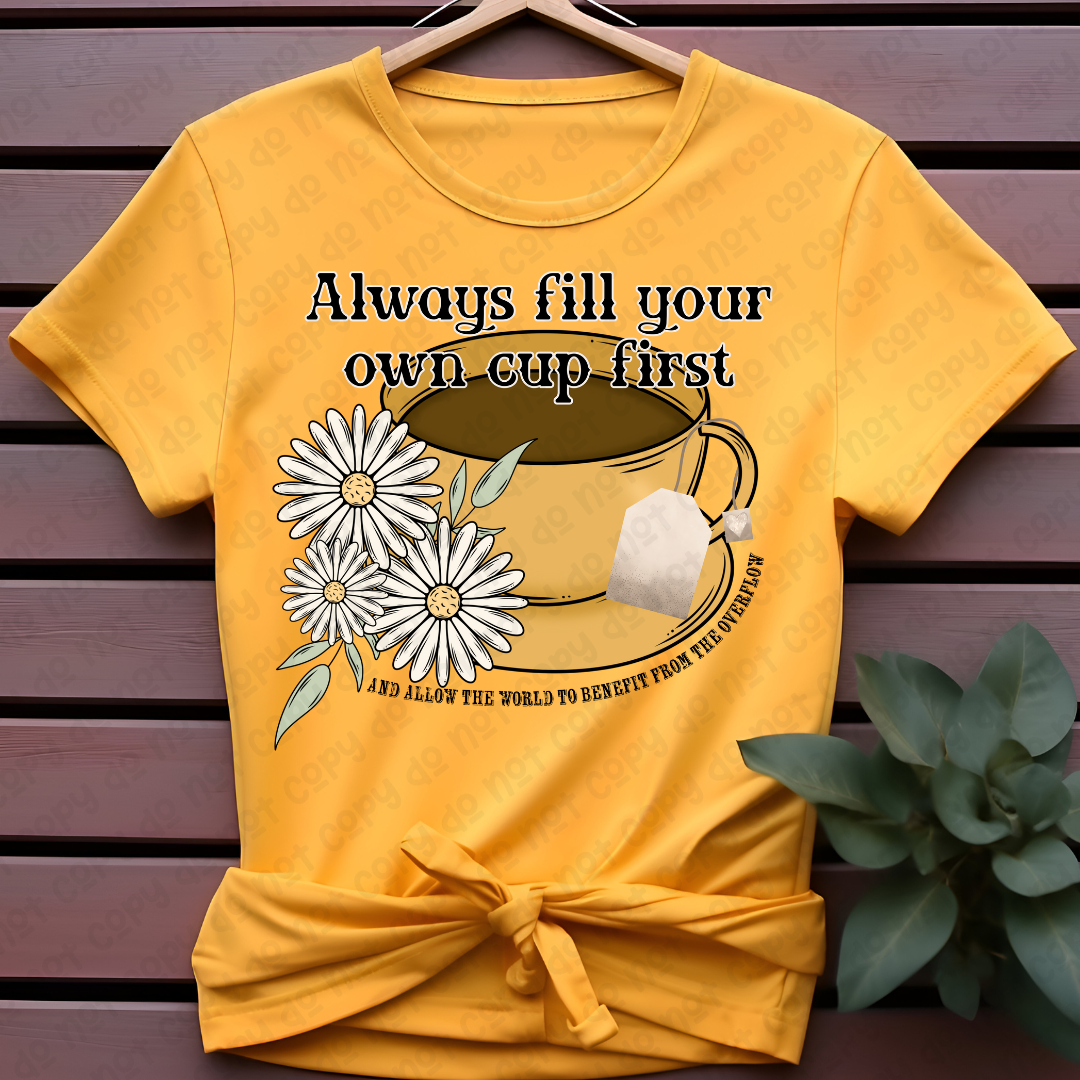 Always fill your own cup first 35463 DTF transfer