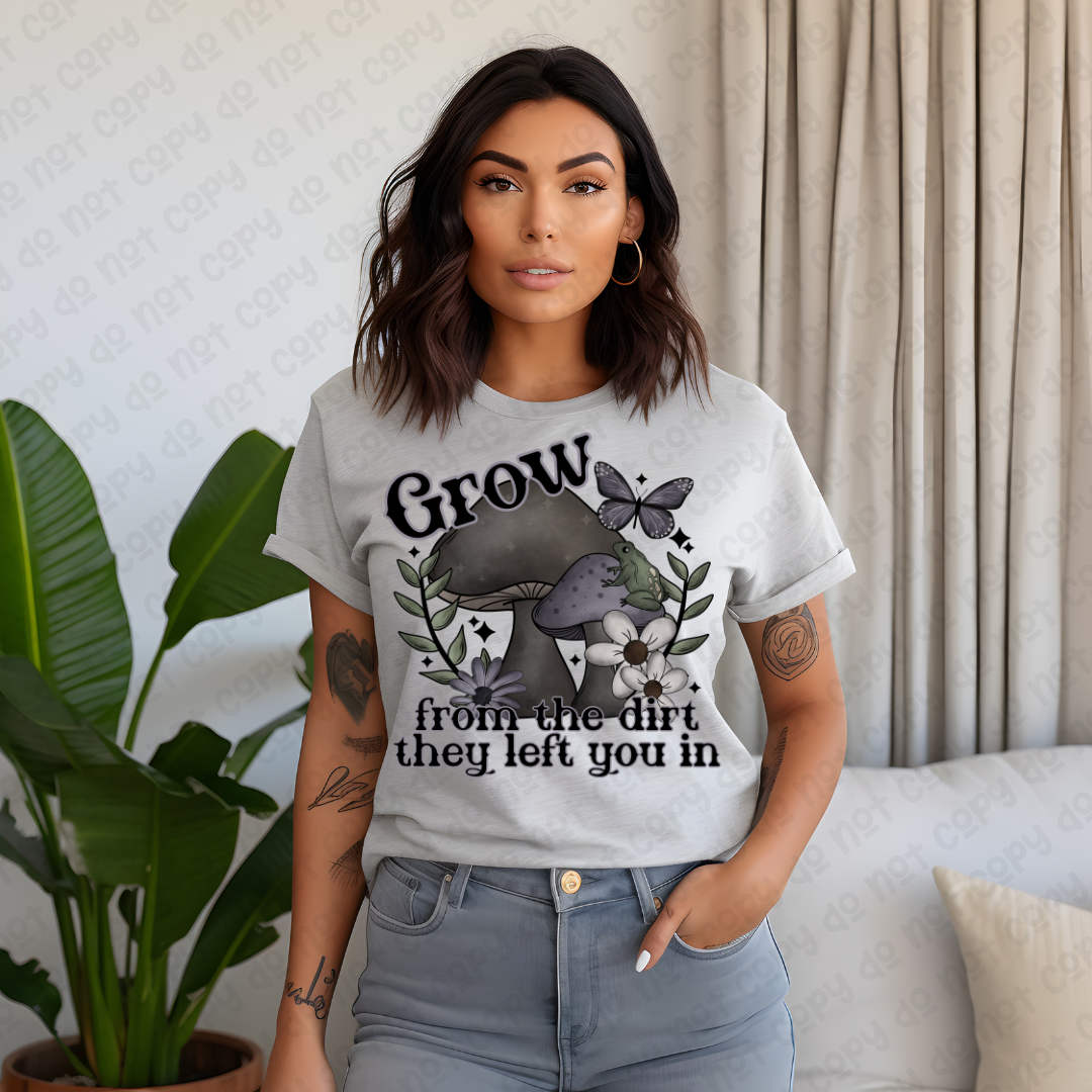 Grow from the dirt they left you in 35453 DTF transfer